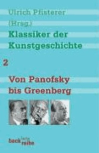 Klassiker der Kunstgeschichte 2 - Von Panofsky bis Greenberg.