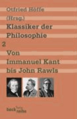 Klassiker der Philosophie 2: Von Immanuel Kant bis John Rawls.