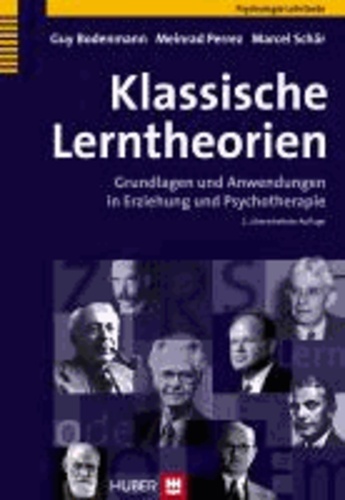 Klassische Lerntheorien - Grundlagen und Anwendungen in Erziehung und Psychotherapie.