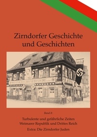 Klaus Übler et Geschichtswerkstatt Zirndorf e. V. - Turbulente und gefährliche Zeiten - Weimarer Republik und Drittes Reich.