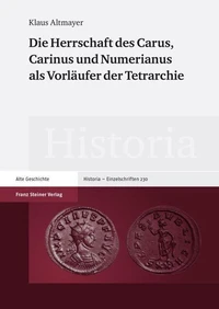 Die Herrschaft des Carus, Carinus und Numerianus als Vorläufer der Tetrarchie