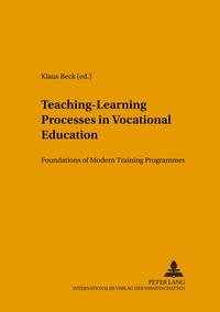 Klaus Beck - Teaching-Learning Processes in Vocational Education - Foundations of Modern Training Programmes.