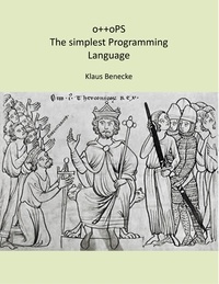Klaus Benecke - o++oPS The simplest Programming Language.