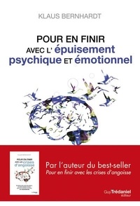 Klaus Bernhardt - Pour en finir avec l'épuisement psychique et émotionnel.