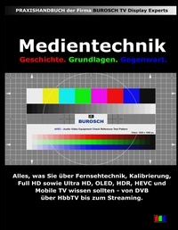 Klaus Burosch - Medientechnik - Geschichte, Grundlagen und Gegenwart der Medientechnik.