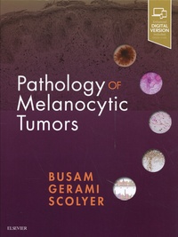 Klaus Busam et Pedram Gerami - Pathology of Melanocytic Tumors.