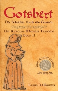 Klaus D. Wagner - Gotsbert (Deutsche Version) - Der Schreiber Karls des Großen.