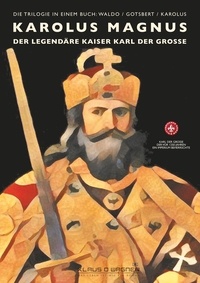 Klaus D. Wagner - Karolus Magnus         (deutsche Version) - Der legendäre Kaiser Karl der Grosse.