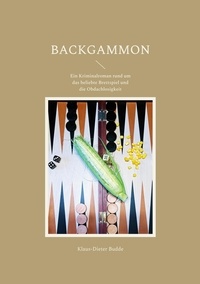 Klaus-Dieter Budde - Backgammon - Ein Kriminalroman rund um das beliebte Brettspiel und die Obdachlosigkeit.
