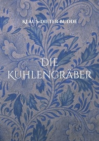 Klaus-Dieter Budde - Die Kuhlengräber.