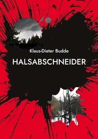 Klaus-Dieter Budde - Halsabschneider - Eine Kriminalgeschichte rund um den Investmentschwindel.