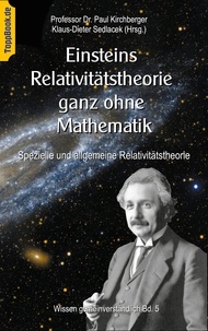 Klaus-Dieter Sedlacek et Paul Kirchberger - Einsteins Relativitätstheorie ganz ohne Mathematik - Spezielle und allgemeine Relativitätstheorie.