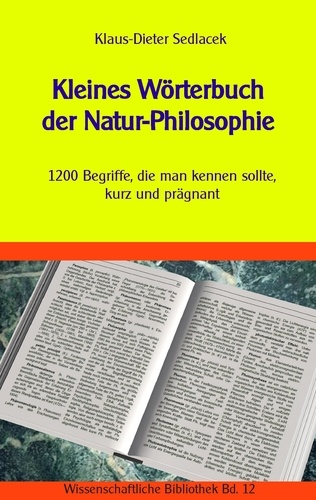 Kleines Wörterbuch der Natur-Philosophie. 1200 Begriffe, die man kennen sollte, kurz und prägnant