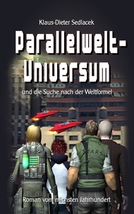 Klaus-Dieter Sedlacek - Parallelwelt-Universum - und die Suche nach der Weltformel.