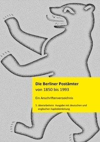 Klaus-Dieter Stamm - Die Berliner Postämter von 1850 bis 1993 - Ein Anschriftenverzeichnis mit deutscher und englischer Einleitung.
