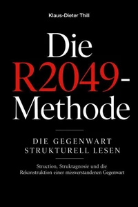 Die R2049-Methode: Die Gegenwart strukturell lesen