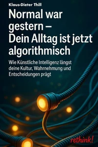 Normal war gestern - Dein Alltag ist jetzt algorithmisch