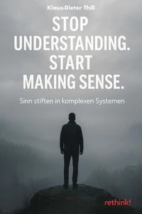 Stop Understanding. Start Making Sense.