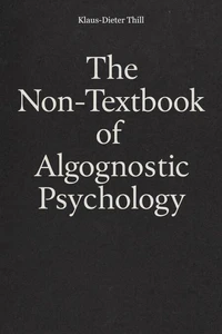 The Non-Textbook of Algognostic Psychology
