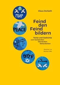 Ebook pour ipod touch téléchargement gratuit Feind den Feindbildern - Texte und Gedichte zum Nachdenken, Überdenken, Weiterdenken 9783759701749 ePub