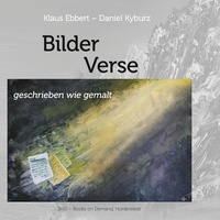Klaus Ebbert et Daniel Kyburz - Bilder Verse - geschrieben wie gemalt.