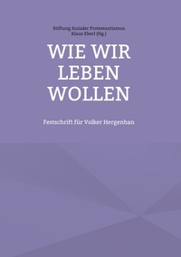 Klaus Eberl - Wie wir leben wollen - Festschrift für Volker Hergenhan zum 80.Gebutstag.