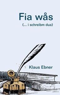 Klaus Ebner - Fia wås - (... i schreibm dua).