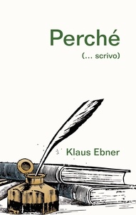 Klaus Ebner - Perché - (... scrivo).