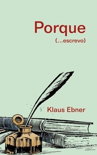 Klaus Ebner - Porque - (...escrevo).