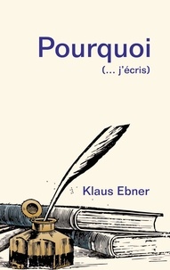 Klaus Ebner - Pourquoi - (... j'écris).