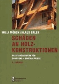 Klaus Erler et Willi Mönck - Schäden an Holzkonstruktionen - Das Standardwerk für Sanierung + Denkmalpflege.