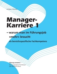 Klaus F. Withauer - Manager-Karriere 1 - - warum man im Führungsjob »mehr« braucht als bereichsspezifische Fachkompetenz.