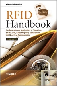 Klaus Finkenzeller - RFID Handbook: Fundamentals and Applications in Contactless Smart Cards, Radio Frequency Identification and Near-field Communication.