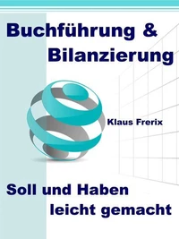 Buchführung &amp; Bilanzierung - Soll und Haben leicht gemacht