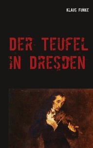 Klaus Funke - Der Teufel in Dresden.