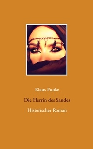 Klaus Funke - Die Herrin des Sandes - Historischer Roman.