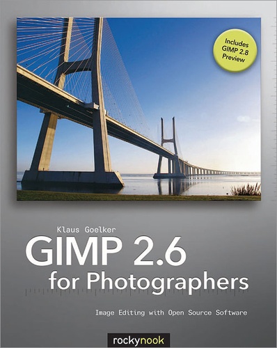 Klaus Goelker - GIMP 2.6 for Photographers - Image Editing with Open Source Software.