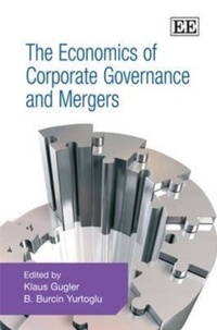 Klaus Gugler - The Economics of Corporate Governance and Mergers.