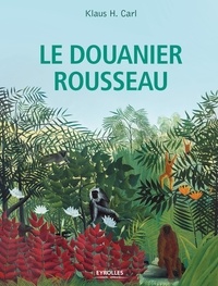 Klaus H. Carl - Le Douanier Rousseau.
