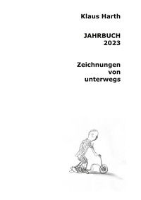 Klaus Harth - Jahrbuch 2023 - Zeichnungen von unterwegs.