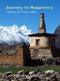 Klaus Hessenauer - Journey to Happiness - Trekking the Tsum Valley.