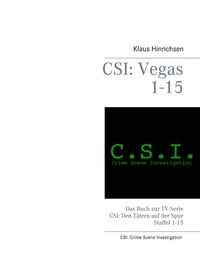 Klaus Hinrichsen - CSI: Vegas Staffel 1 - 15 - Das Buch zur TV-Serie CSI: Den Tätern auf der Spur.