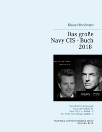 Klaus Hinrichsen - Das große Navy CIS - Buch 2018 - Das NCIS TV-Serienbuch: Navy CIS Staffel 1-15  Navy CIS: L.A. Staffel 1-9  Navy CIS: New Orleans Staffel 1-4.