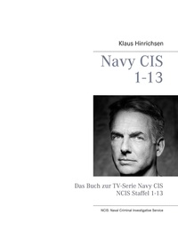 Klaus Hinrichsen - Navy CIS 1 - 13 - Das Buch zur TV-Serie Navy CIS Staffel 1 - 13.