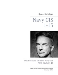 Klaus Hinrichsen - Navy CIS  1 - 15 - Das Buch zur TV-Serie Navy CIS / NCIS Staffel 1-15.