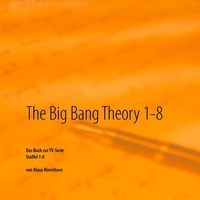 Klaus Hinrichsen - The Big Bang Theory 1 - 8 - Das Buch zur TV-Serie Staffel 1 - 8.