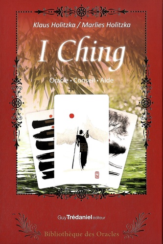 Klaus Holitzka et Marlies Holitzka - I Ching : oracle, conseil, aide - Avec 64 cartes illustrées.