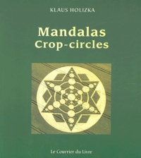 Klaus Holitzka - Mandalas Crop-Circles - 32 Mandalas à colorier pour un "contact" avec une autre dimension.