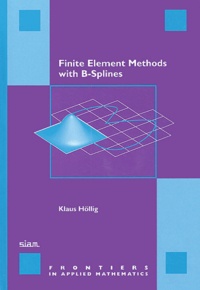 Klaus Hollig - Finite Element Methods with B-splines.