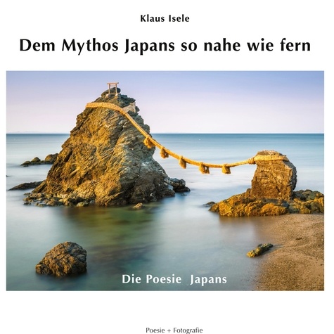 Dem Mythos Japans so nahe wie fern. Die Poesie Japans